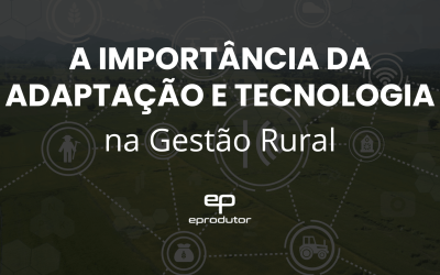 A Importância da Adaptação e Tecnologia na Gestão Rural