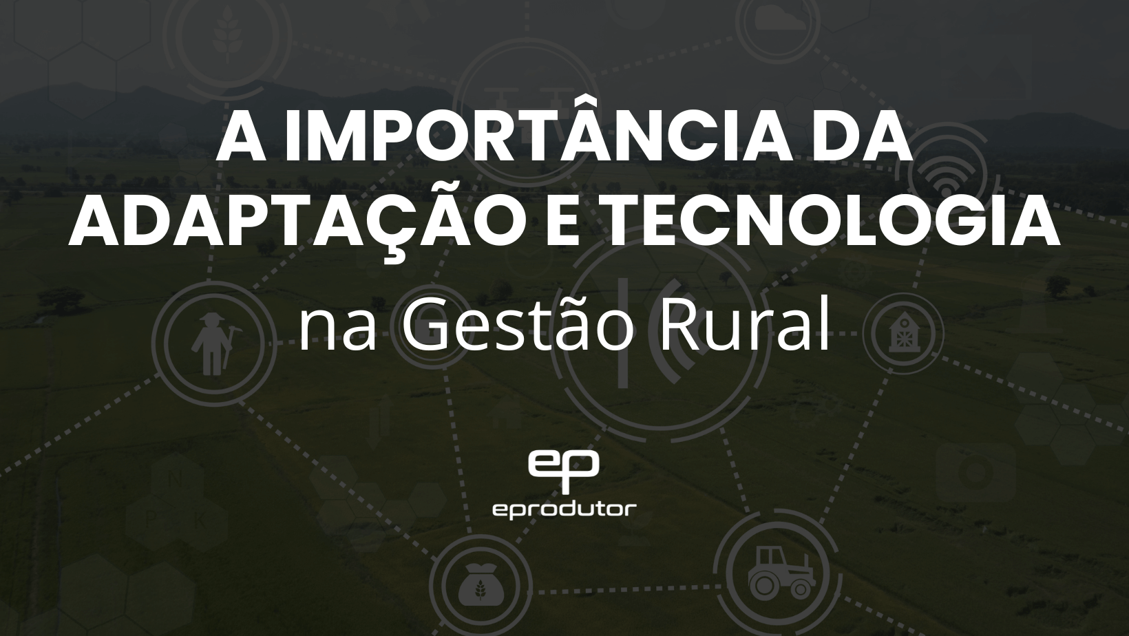 A Importância da Adaptação e Tecnologia na Gestão Rural