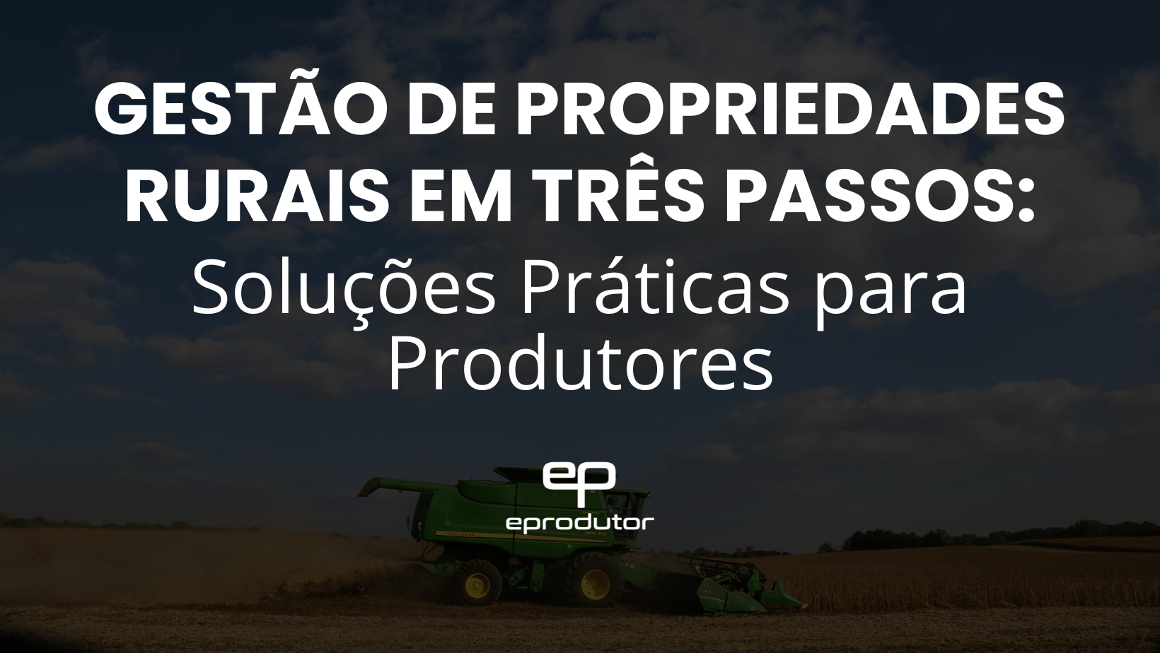 Gestão de Propriedades Rurais em Três Passos: Soluções Práticas para Produtores