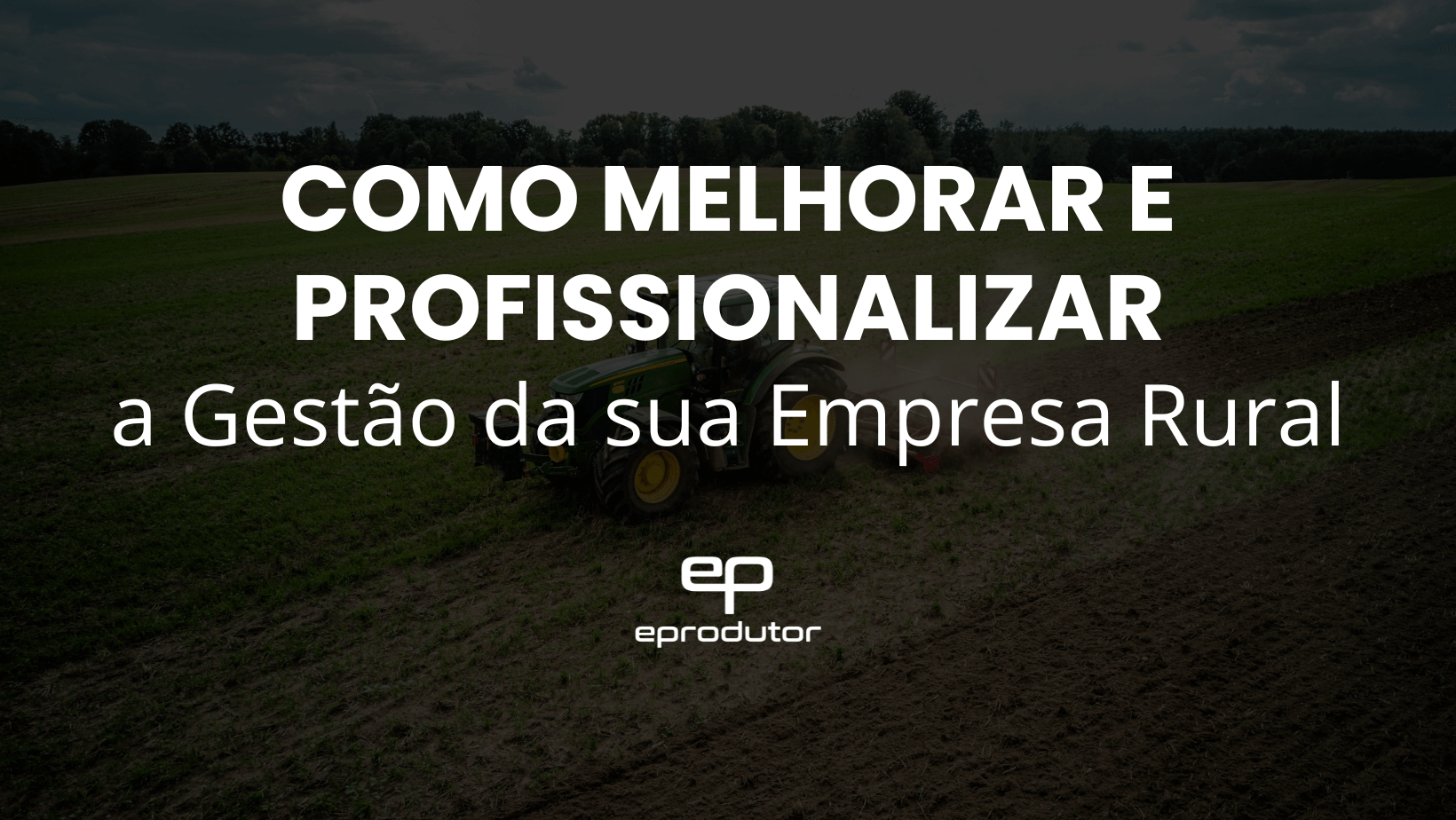 Como Melhorar e Profissionalizar a Gestão da Sua Empresa Rural